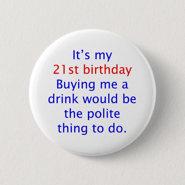 21 buy me a drink pinback button (Front)