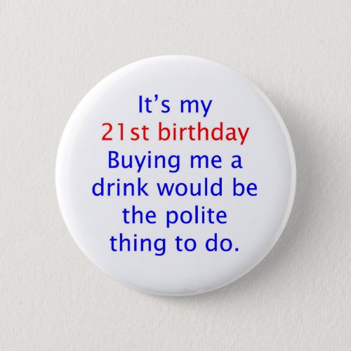 21 buy me a drink pinback button