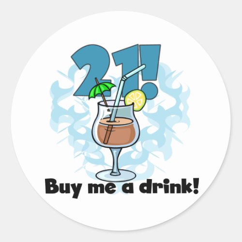 21 Buy Me a Drink T_shirts and Gifts Classic Round Sticker