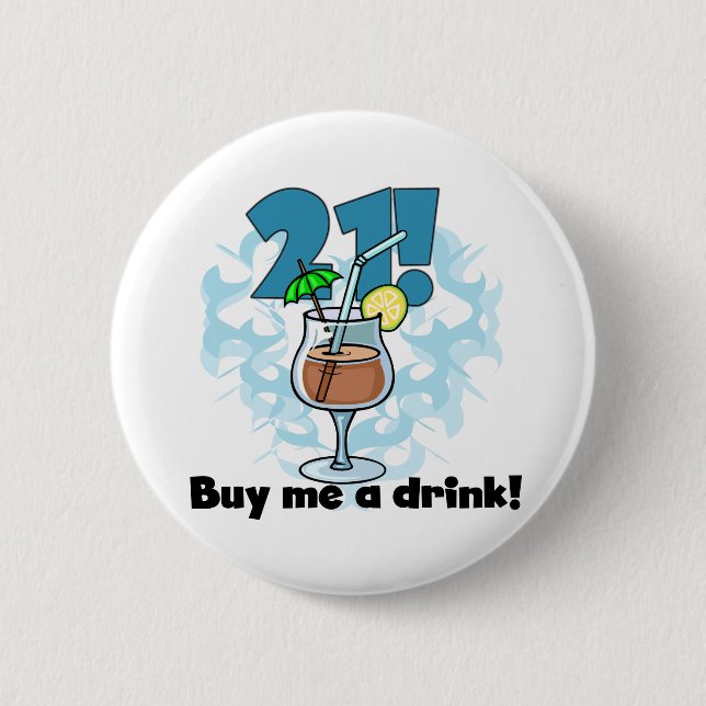 21 Buy Me a Drink T-shirts and Gifts Pinback Button (Front)