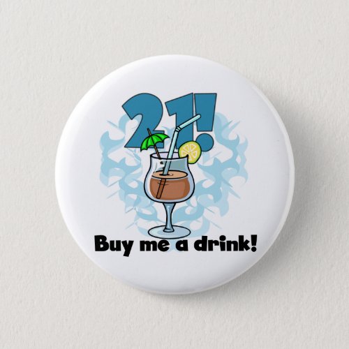 21 Buy Me a Drink T_shirts and Gifts Pinback Button