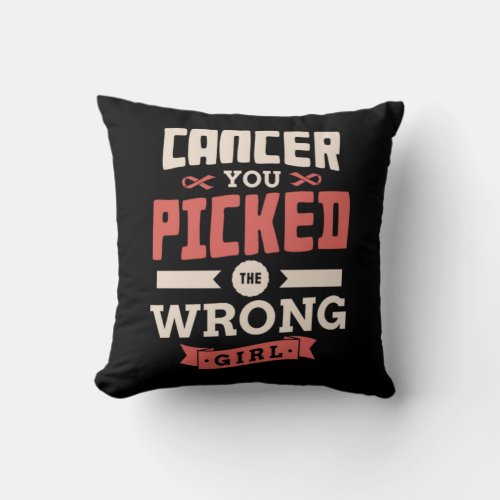 21Cancer You Picked The Wrong Girl Throw Pillow