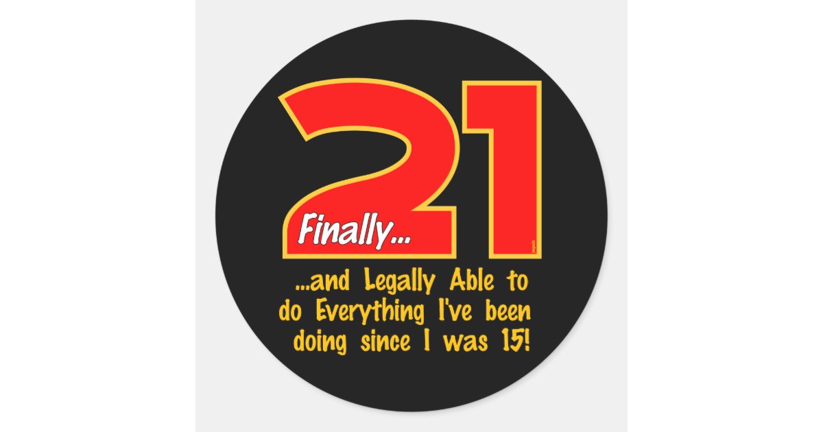 21 Finally Classic Round Sticker | Zazzle