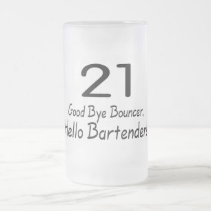 21 Good Bye Bouncer Hello Bartender (Blk) Frosted Glass Beer Mug