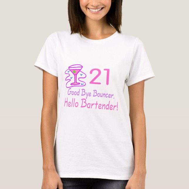 21 Good Bye Bouncer Hello Bartender (Pink) T-Shirt (Front)