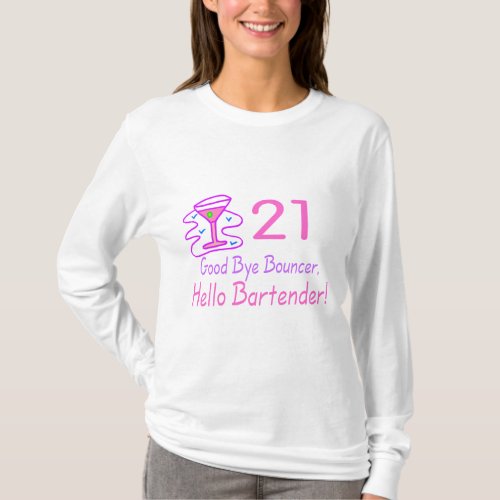 21 Good Bye Bouncer Hello Bartender Pink T_Shirt