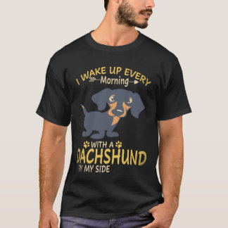 21 I Wake Up Every Morning With A Dachshund By My T-Shirt