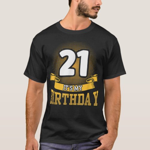 21 Its My Birthday Celebrate 21St Birthday Party T_Shirt
