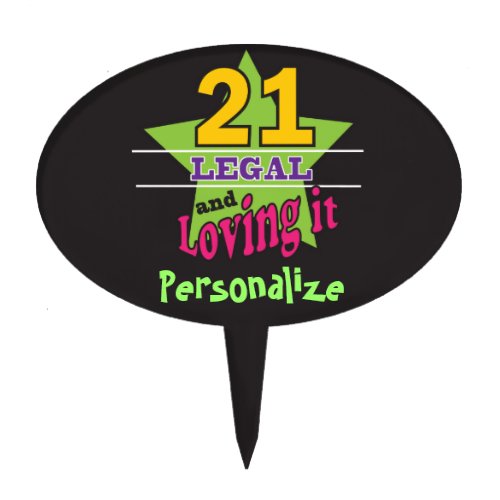 21 Legal and Loving It _ 21st Birthday Cake Topper