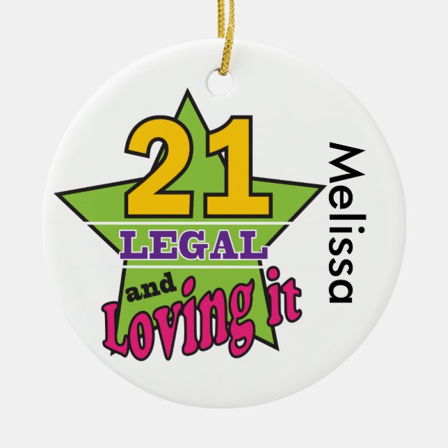 21 Legal and Loving It Ceramic Ornament (Front)