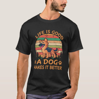 21 Life Is Good A Dog Makes It Better German Sheph T-Shirt