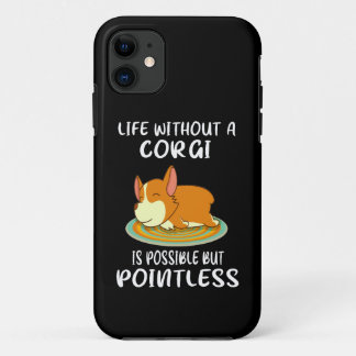 21 Life Without A Corgi Is Possible But Pointless iPhone 11 Case