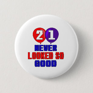 21 Never looked so good Pinback Button