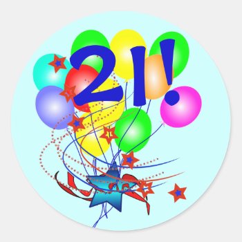 21! Or Any Age Birthday Balloons Round Stickers by mvdesigns at Zazzle