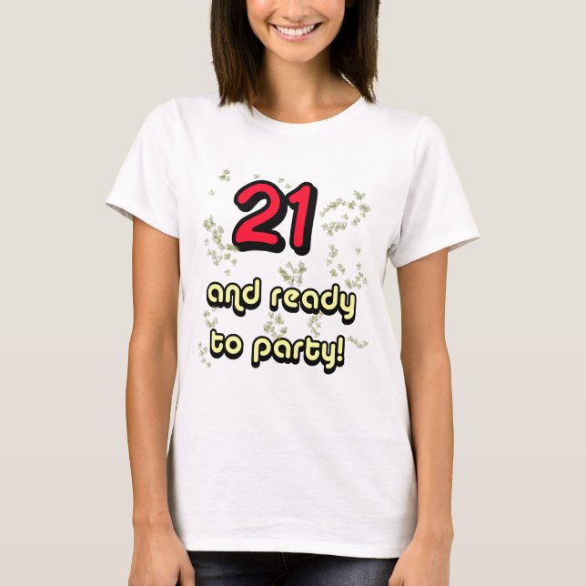 21 & ready to party_edited-1 T-Shirt (Front)
