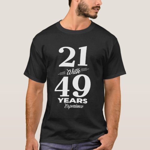 21 With 49 Years Experience 70Th T_Shirt