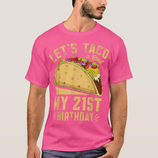 21 Year Old Funny Lets Taco Bout My 21st Birthday T-Shirt