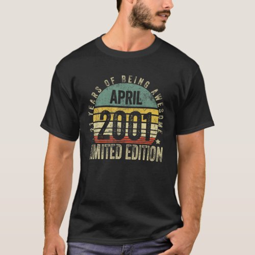 21 Year Old Gift April 2001 Limited Edition 21St B T_Shirt