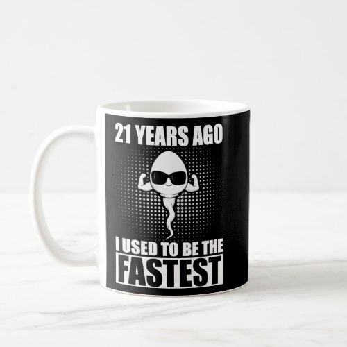 21 Years Ago I Used To Be The Fastest  Coffee Mug