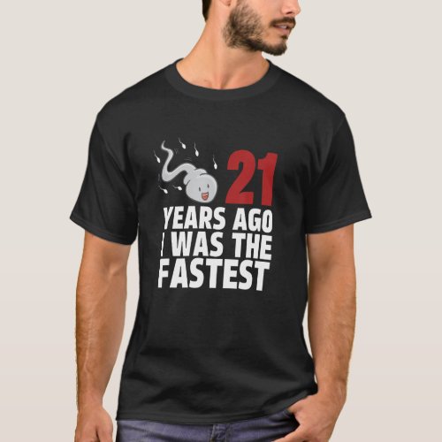 21 Years Ago I Was The Fastest Age Birthday T_Shirt