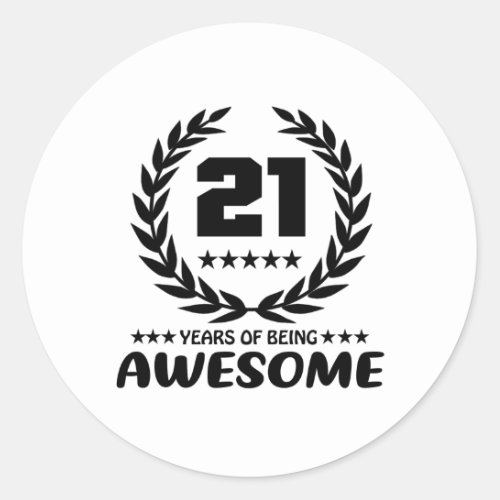 21 Years of being Awesome Classic Round Sticker