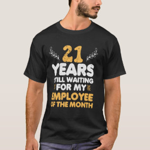 21 Years Of Work Employee  21 Years Work Anniversa T-Shirt