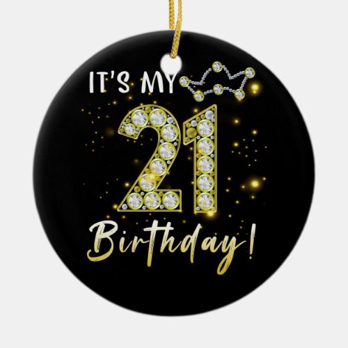 21 years old It_s my Birthday 21th Birthday Diamon Ceramic Ornament