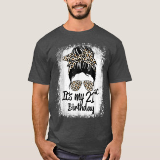 21 Years Old Messy Bun Leopard It's My 21st Birthd T-Shirt