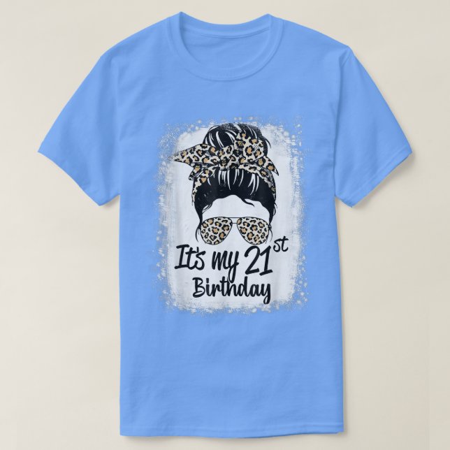 21 Years Old Messy Bun Leopard It's My 21st Birthd T-Shirt (Design Front)