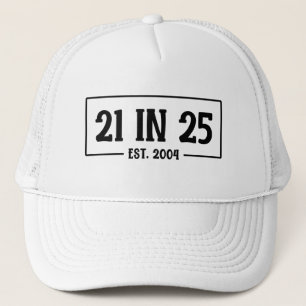 21st Birthday 21 IN 25 Est 2004 21 in 2025 Trucker Hat