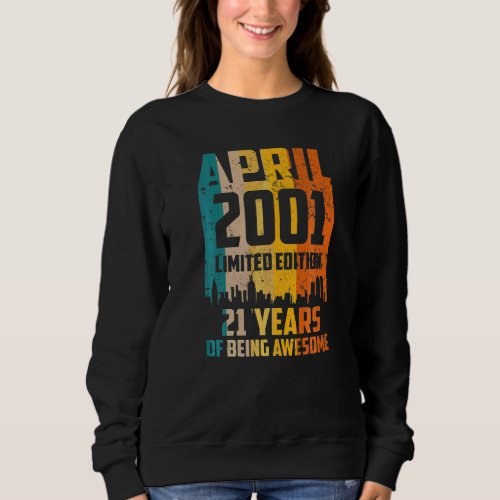 21st Birthday 21 Years Awesome Since April 2001 Vi Sweatshirt