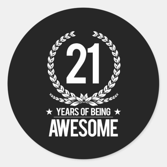 21st Birthday (21 Years Of Being Awesome) Classic Round Sticker ...