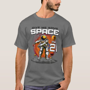 21St Birthday Astronaut Give Me Some Space I'm 21 T-Shirt