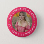 21st Birthday Buy Me A Drink  Button<br><div class="desc">21st Birthday Buy Me A Drink button.

Celebrate your 21st birthday with this great keepsake button. Wear it and let people know it's your 21st birthday! Have all your friends wear them for a night full of flowing drinks!</div>