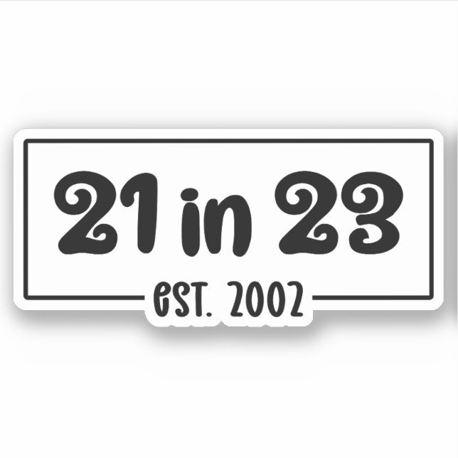 21st Birthday Celebration 21 in 23 Est 2002 Sticker (Front)
