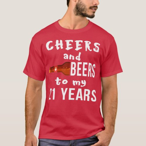 21st Birthday  Cheers and beers to my 21 years  T_Shirt