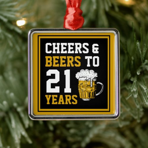 21st Birthday Cheers  Beers to 21 Years Metal Ornament