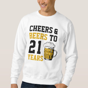 21st Birthday Cheers & Beers to 21 Years Sweatshirt