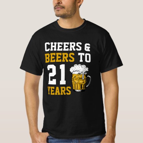 21st Birthday Cheers  Beers to 21 Years T_Shirt