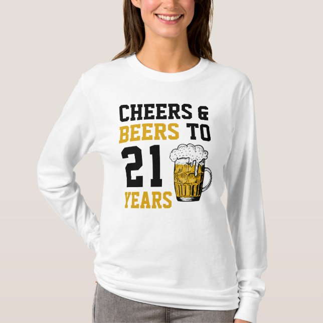 21st Birthday Cheers & Beers to 21 Years T-Shirt (Front)