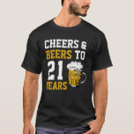 21st Birthday Cheers & Beers to 21 Years T-Shirt<br><div class="desc">21st Birthday Cheers & Beers to 21 Years | 21st Birthday Celebration</div>