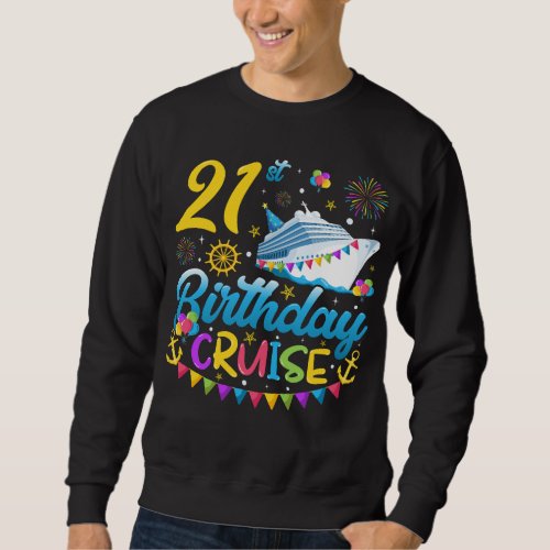 21st Birthday Cruise B_Day Party Men Sweatshirt