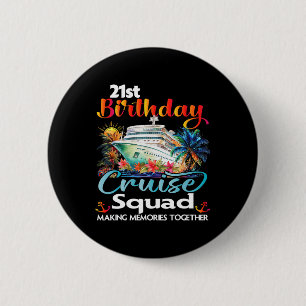 21st Birthday Cruise Squad Friends Family Vacation Button