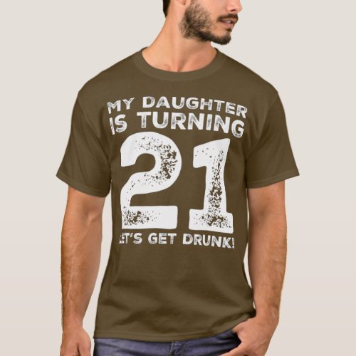 21st Birthday Dad Mom 21 Year Old Daughter Gift T_Shirt