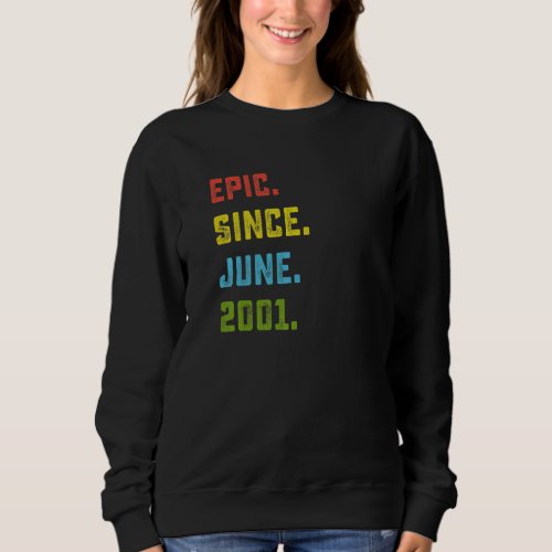 21st Birthday  Epic Since June 2001 21 Years Old Sweatshirt