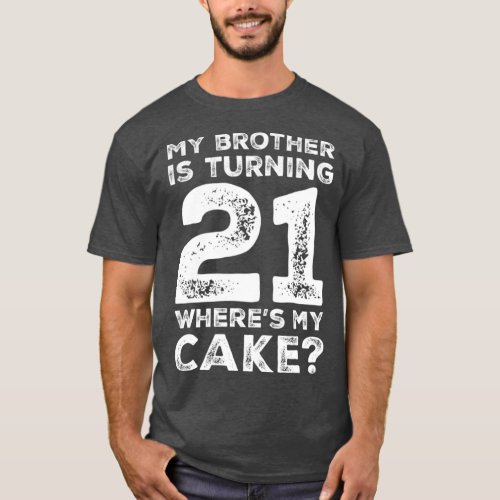 21st Birthday for Brother Cake 21 Year Old Gift T_Shirt