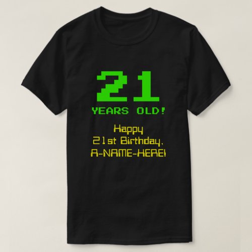 21st Birthday Fun 8_Bit Look Nerdy  Geeky 21 T_Shirt