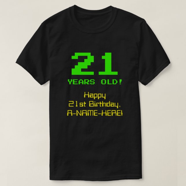 21st Birthday: Fun, 8-Bit Look, Nerdy / Geeky "21" T-Shirt (Design Front)