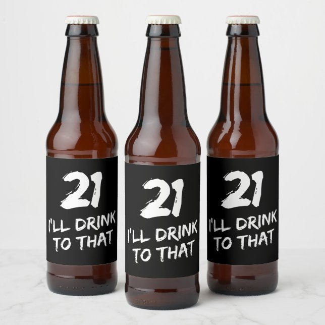 21st Birthday Funny I'll drink to that  Beer Bottle Label (Bottles)