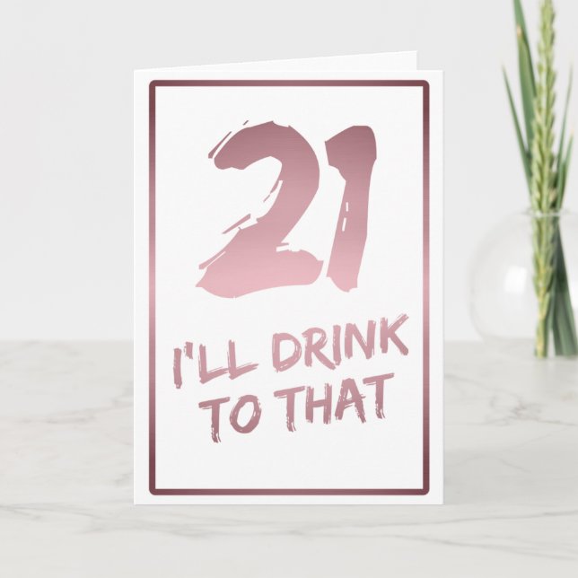 21st Birthday funny I'll drink to that Card (Front)